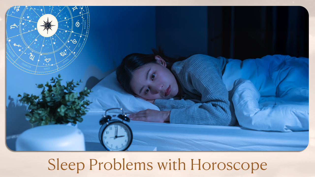 Sleep Problems with Horoscope